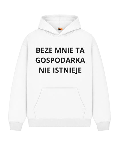 Bawełniana Bluza –  Beze mnie ta gospodarka nie istnieje