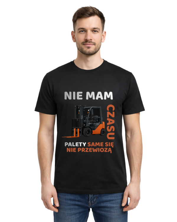 Bawełniana koszulka - Nie mam czasu palety same się nie przewiozą