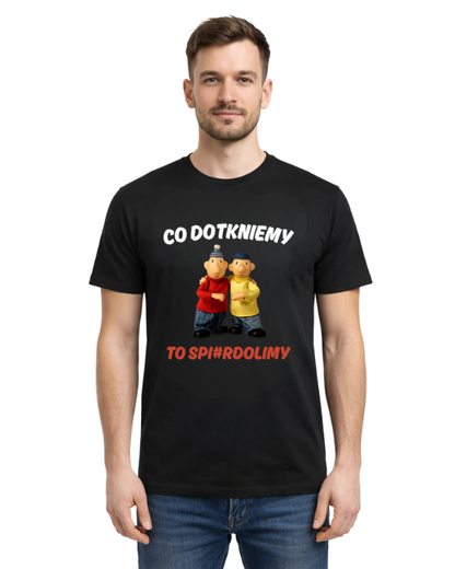 Bawełniana koszulka - Co dotkniemy to spi#rdolimy