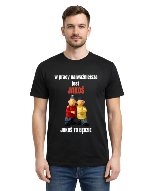 Bawełniana koszulka - W pracy najważniejsza jest jakoś jakoś to będzie PAT I MAT