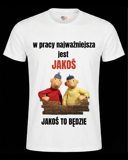 Bawełniana koszulka - W pracy najważniejsza jest jakoś jakoś to będzie