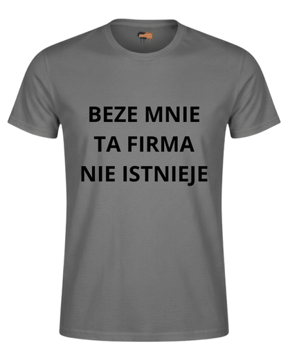 Bawełniana koszulka - BEZE MNIE TA FIRMA NIE ISTNIEJE