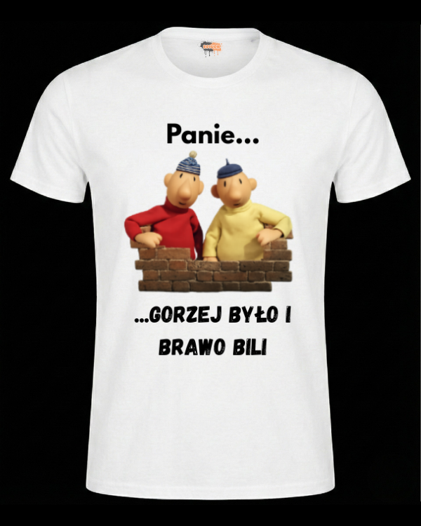 Bawełniana koszulka - Panie... ...gorzej było i brawo bili PAT I MAT