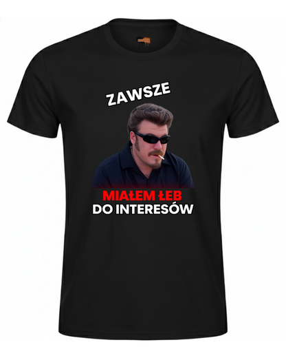Bawełniana koszulka - Zawsze miałem łeb do interesów