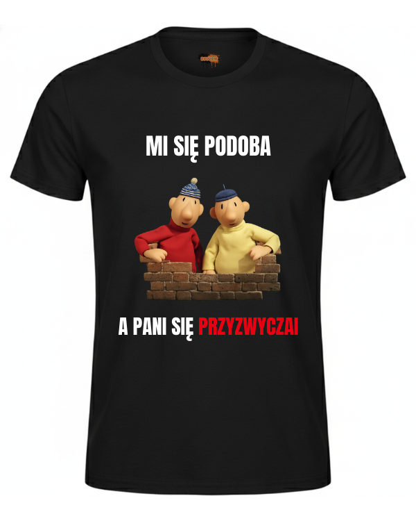 Bawełniana koszulka - Mi się podoba a Pani się przyzwyczai