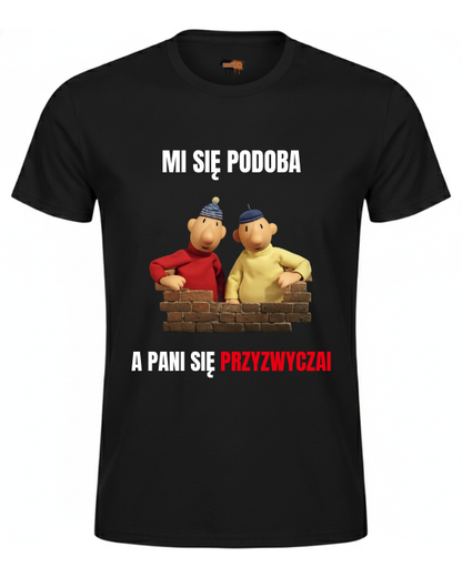 Bawełniana koszulka - Mi się podoba a Pani się przyzwyczai