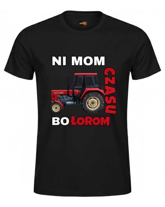 Bawełniana koszulka - NI MOM CZASU BO ŁOROM