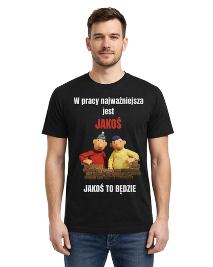 Bawełniana koszulka - W pracy najważniejsza jest jakoś jakoś to będzie