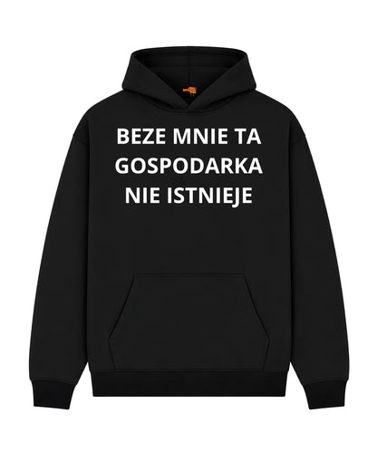 Bawełniana Bluza - BEZE MNIE TA GOSPODARKA NIE ISTNIEJE