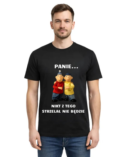 Bawełniana koszulka - PANIE... NIKT Z TEGO STRZELAŁ NIE BĘDZIE
