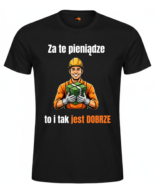 Bawełniana koszulka - Za te pieniądze to i tak jest dobrze
