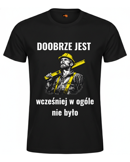 Bawełniana koszulka - Dobrze jest wcześniej w ogóle nie było