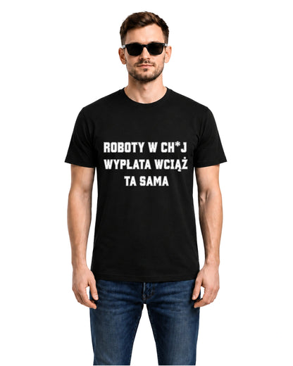 Bawełniana koszulka - Roboty w ch*j, wypłata wciąż ta sama