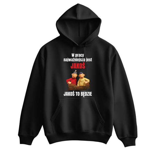 Bawełniana Bluza - W pracy najważniejsza jest Jakoś Pat i Mat
