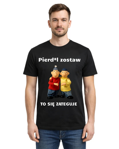 Bawełniana koszulka - Pierd*l zostaw TO SIĘ ZATEGUJE